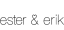 Ester & Erik